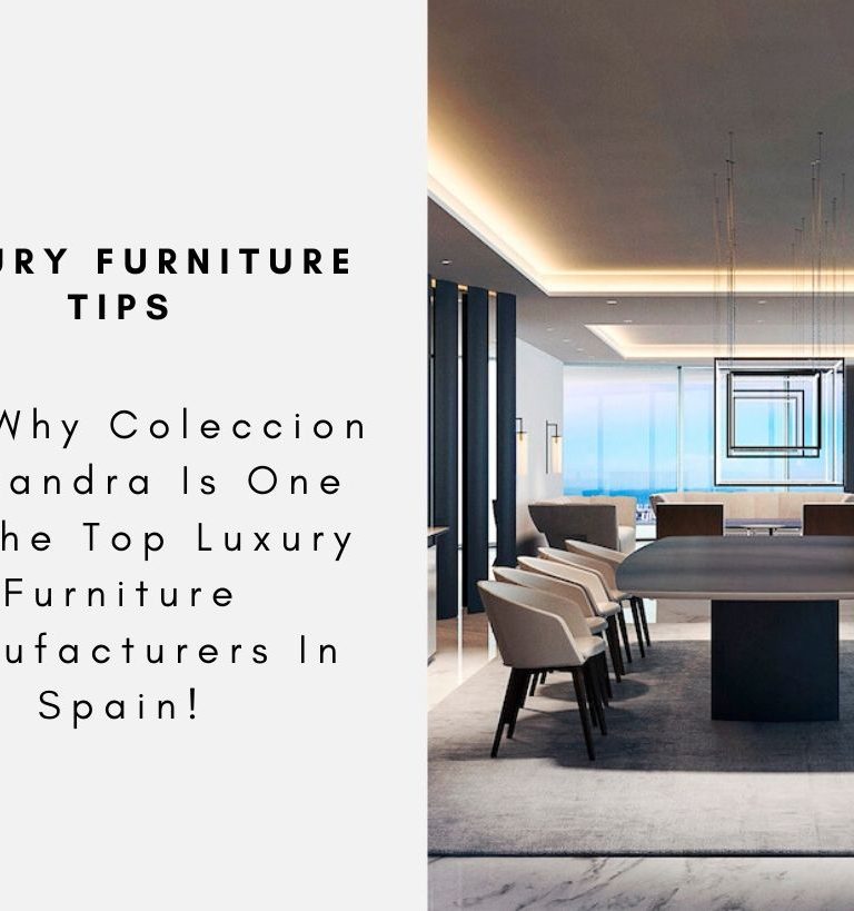See Why Coleccion Alexandra Is One Of The Top Luxury Furniture Manufacturers In Spain!