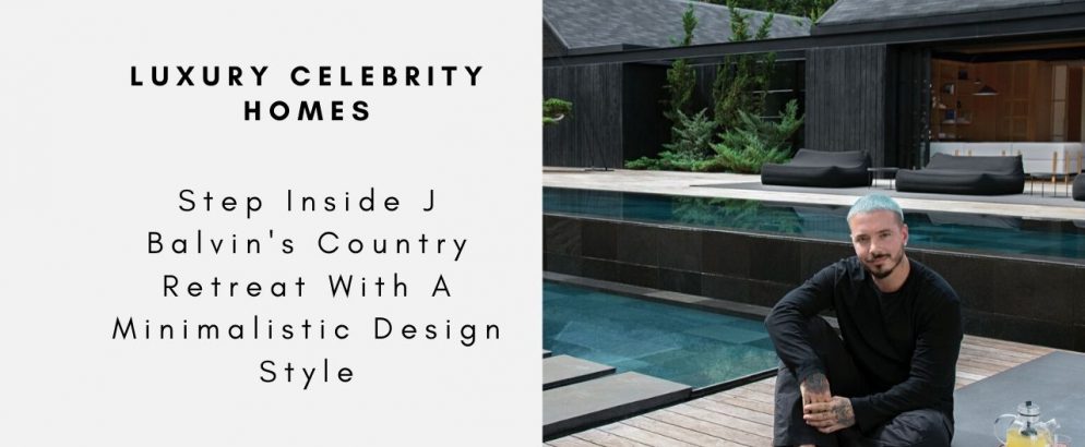 Step Inside J Balvin's Country Retreat With A Minimalistic Design Style
