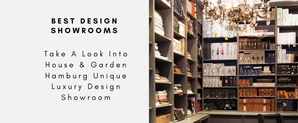 Take A Look Into House & Garden Hamburg Unique Luxury Design Showroom