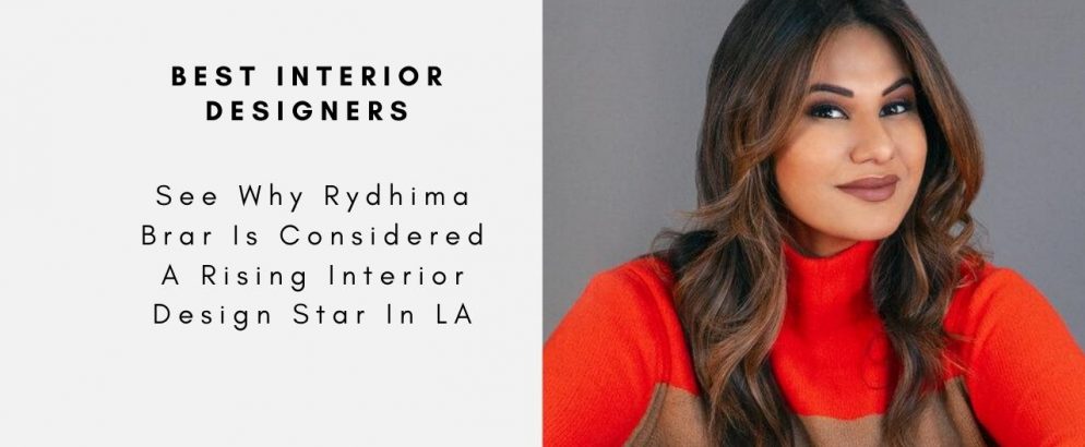 See Why Rydhima Brar Is Considered A Rising Interior Design Star In LA