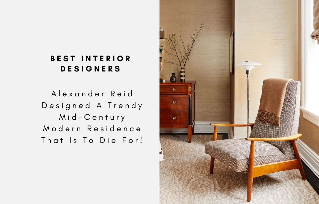 Alexander Reid Designed A Trendy Mid-Century Modern Residence That Is To Die For!