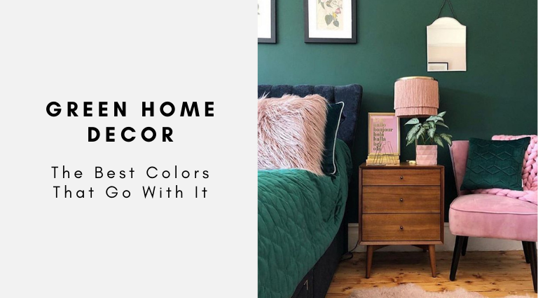 The Best Colors That Go With Green Home Decor - Green Home Decor The Best Colors That Go With Green Home Decor - Green Home Decor