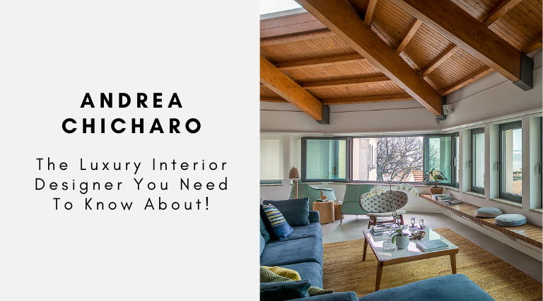 Andrea Chicharo_ The Luxury Interior Designer You Need To Know About!