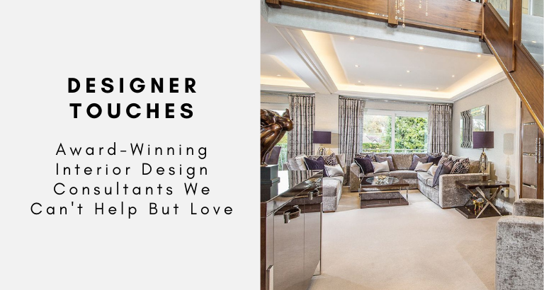 Designer Touches_ Award-Winning Interior Design Consultants We Can't Help But Love