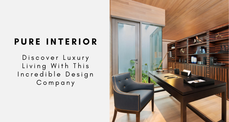 Discover Luxury Living With Pure Interior