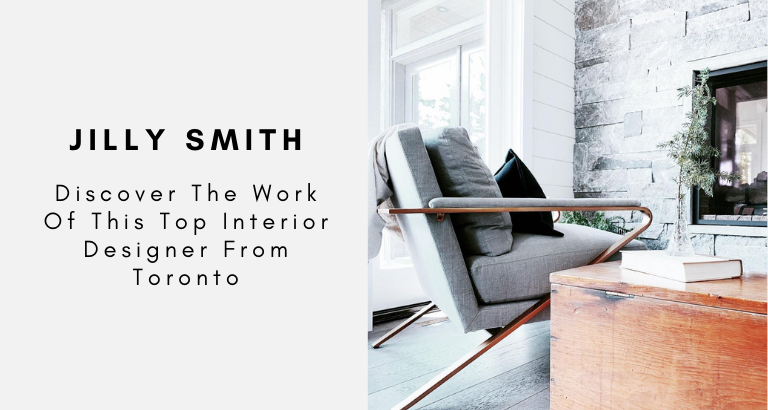 Jilly Smith_ Discover The Work Of This Top Interior Designer From Toronto