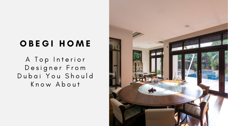 Obegi Home A Top Interior Designer From Dubai You Should Know About_5