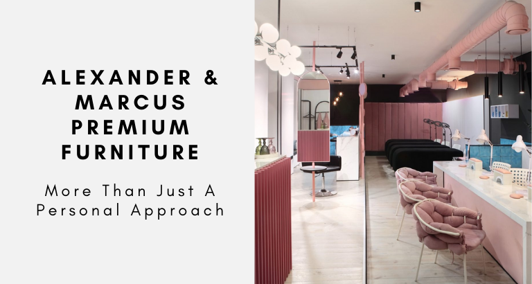 Alexander & Marcus Premium Furniture_ More Than Just A Personal Approach