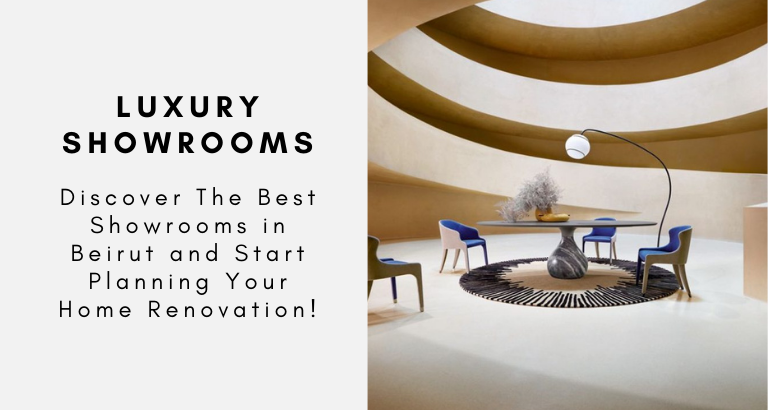 Discover The Best Showrooms in Beirut and Start Planning Your Home Renovation!