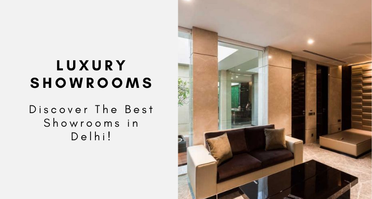 Discover The Best Showrooms in Delhi!