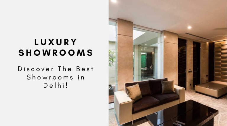 Discover The Best Showrooms in Delhi!