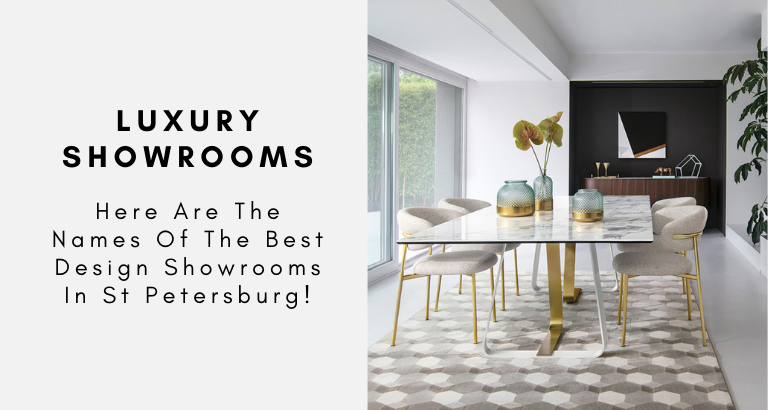 Here Are The Names Of The Best Design Showrooms In St Petersburg!