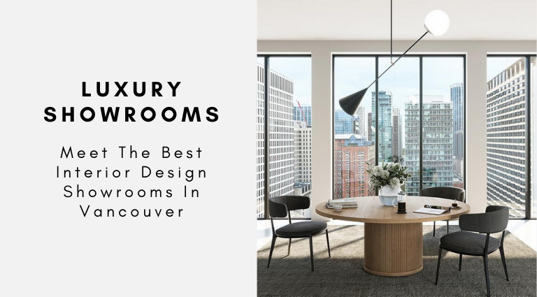 Meet The Best Interior Design Showrooms In Vancouver