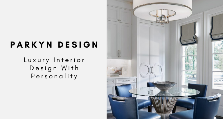 Parkyn Design_ Luxury Interior Design With Personality