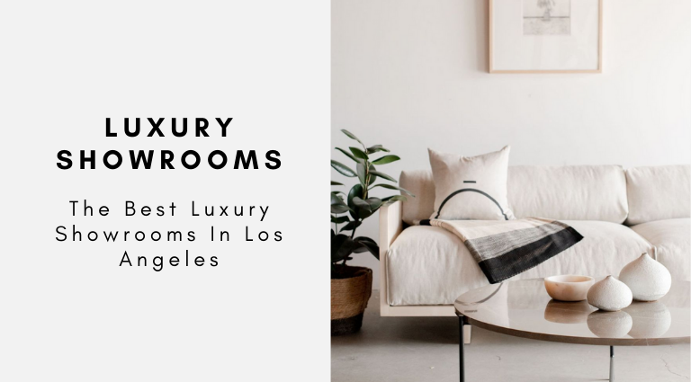 The Best Luxury Showrooms In Los Angeles