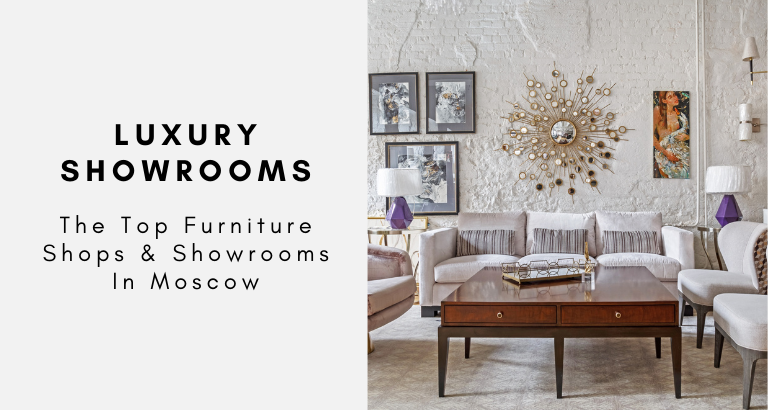 The Top Furniture Shops & Showrooms In Moscow