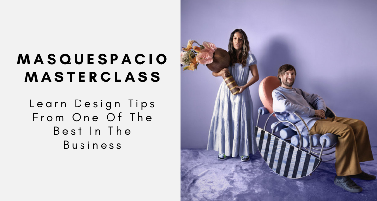 Masquespacio Masterclass_ Learn Design Tips From One Of The Best In The Business