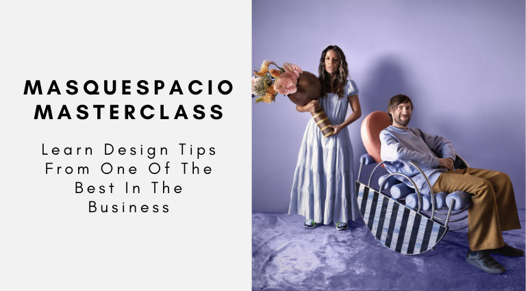 Masquespacio Masterclass_ Learn Design Tips From One Of The Best In The Business
