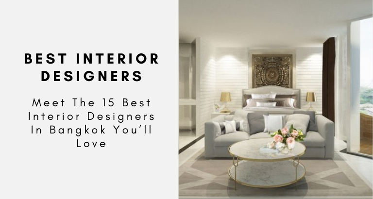 Meet The 15 Best Interior Designers In Bangkok You’ll Love