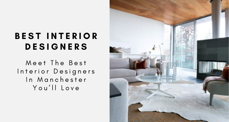 Meet The Best Interior Designers In Manchester You’ll Love