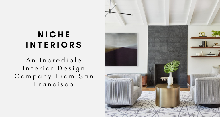 NIche Interiors_ An Incredible Interior Design Company From San Francisco
