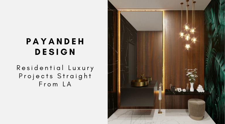 Payandeh Design_ Residential Luxury Projects Straight From LA