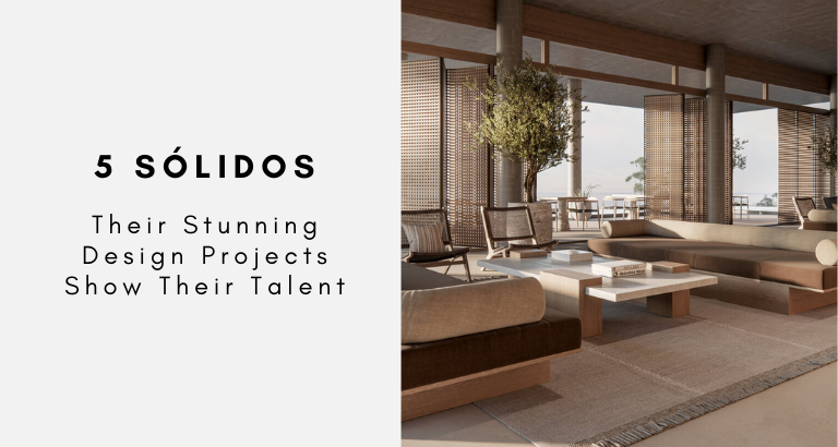 5 Sólidos Their Stunning Design Projects Show Their Talent