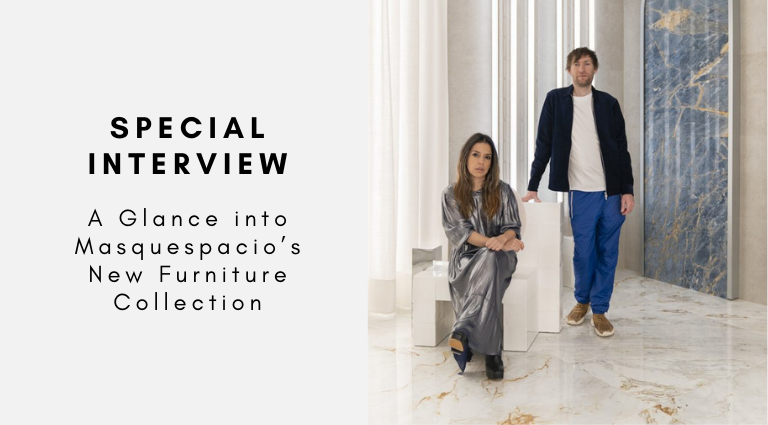 Special Interview A Glance into Masquespacio’s New Furniture Collection