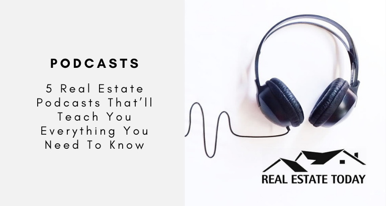 5 Real Estate Podcasts That’ll Teach You Everything You Need To Know