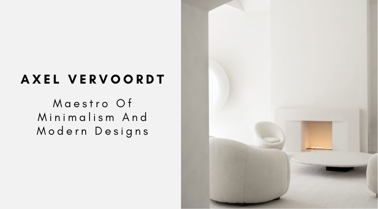 Axel Vervoordt Maestro Of Minimalism And Modern Designs