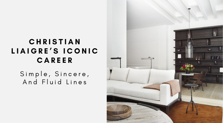 Christian Liaigre’s Iconic Career Simple, Sincere, And Fluid Lines