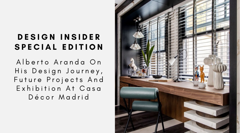 Design Insider Special Edition Alberto Aranda On His Design Journey, Future Projects And Exhibition At Casa Décor Madrid