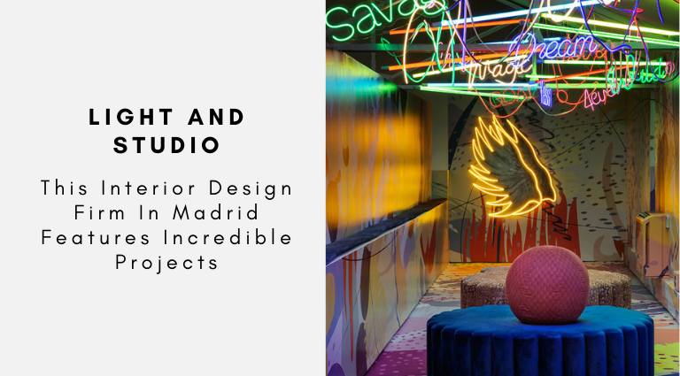 Light And Studio This Interior Design Firm In Madrid Features Incredible Projects