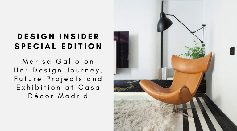 Design Insider Special Edition Marisa Gallo on Her Design Journey, Future Projects and Exhibition at Casa Décor Madrid
