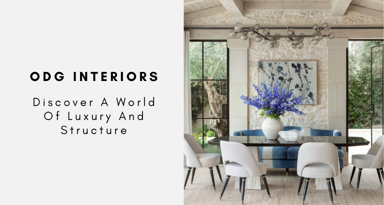 ODG Interiors Discover A World Of Luxury And Structure