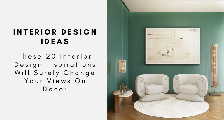 These 20 Interior Design Inspirations Will Surely Change Your Views On Decor