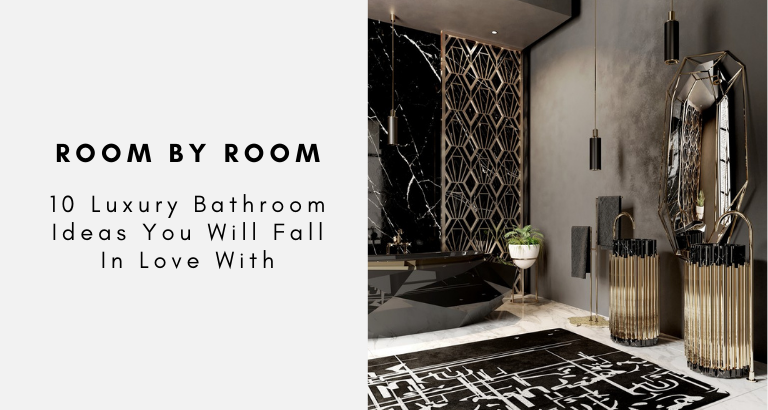 10 Luxury Bathroom Ideas You Will Fall In Love With
