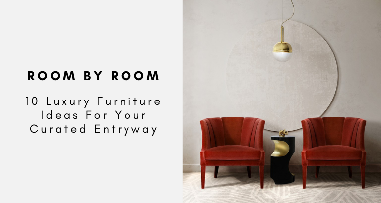 10 Luxury Furniture Ideas For Your Curated Entryway