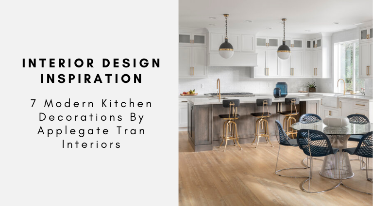 7 Modern Kitchen Decorations By Applegate Tran Interiors