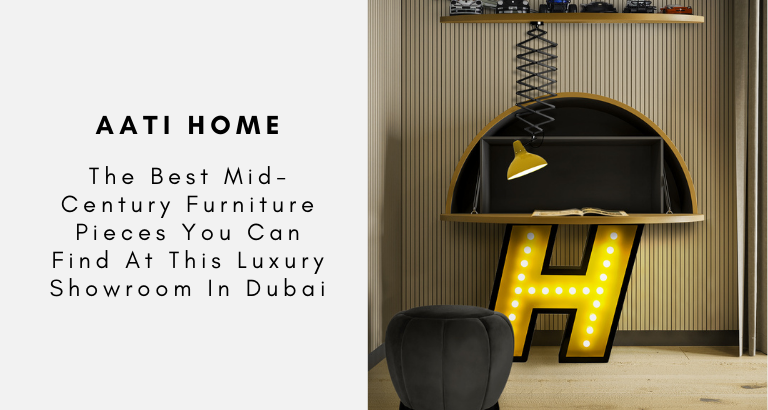 The Best Mid-Century Furniture Pieces You Can Find At This Luxury Showroom In Dubai