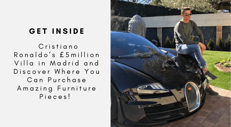 _Cristiano Ronaldo’s £5million Villa in Madrid and Discover Where You Can Purchase Amazing Furniture Pieces!
