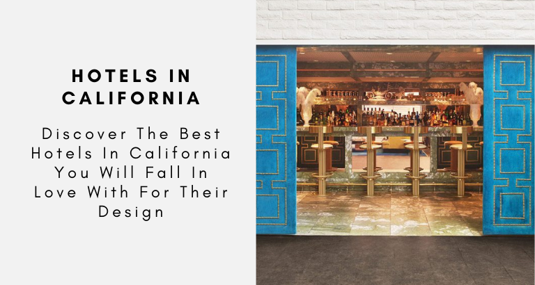 Discover The Best Hotels In California You Will Fall In Love With For Their Design
