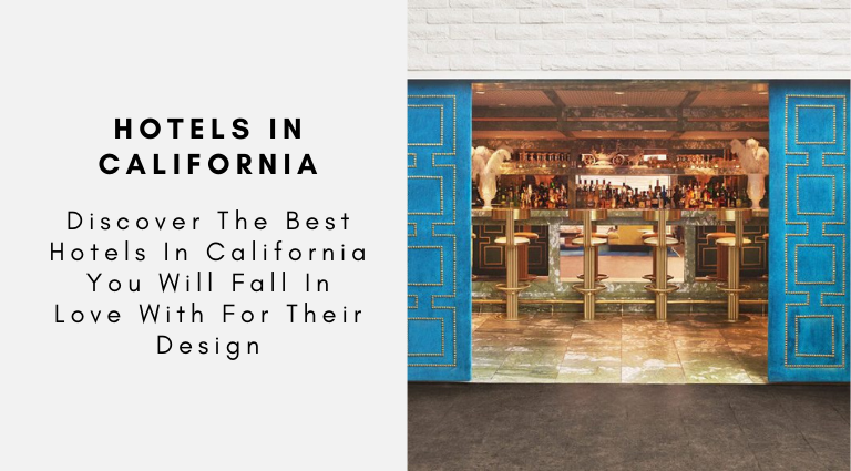 Discover The Best Hotels In California You Will Fall In Love With For Their Design