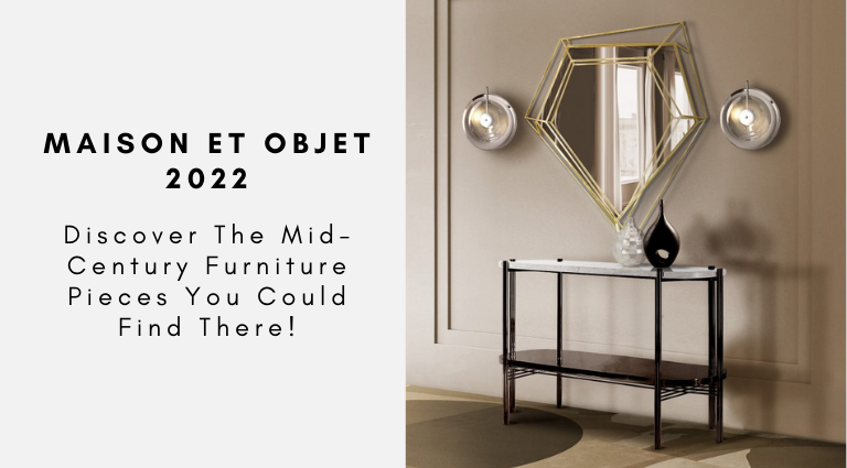 Maison Et Objet 2022 Discover The Mid-Century Furniture Pieces You Could Find There!