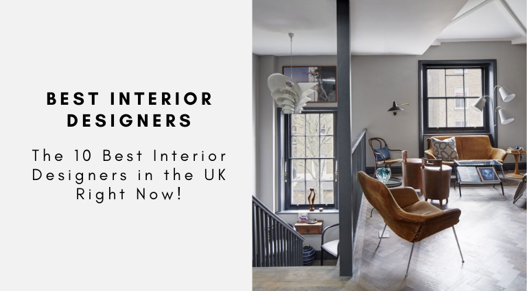 The 10 Best Interior Designers in the UK Right Now!
