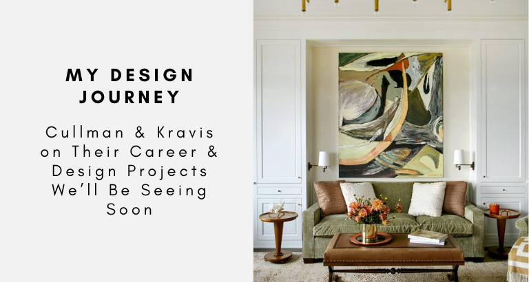 Cullman & Kravis on Their Career & Design Projects We’ll Be Seeing Soon