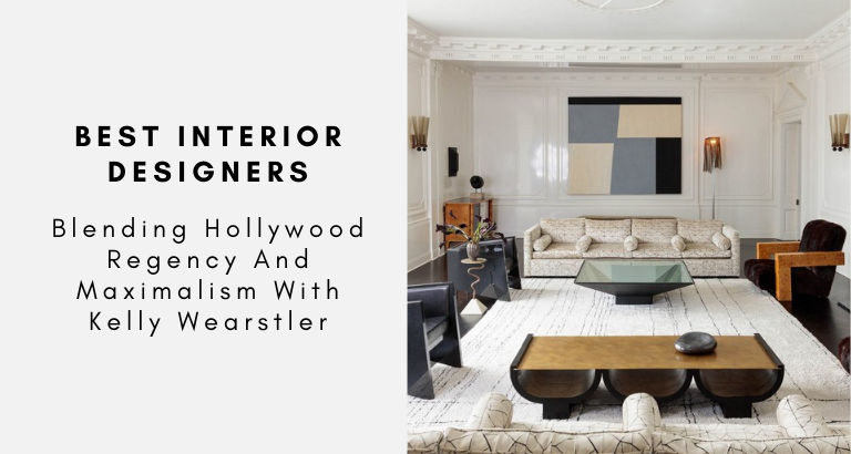 Blending Hollywood Regency And Maximalism With Kelly Wearstler