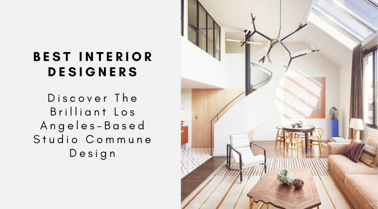 Discover The Brilliant Los Angeles-Based Studio Commune Design