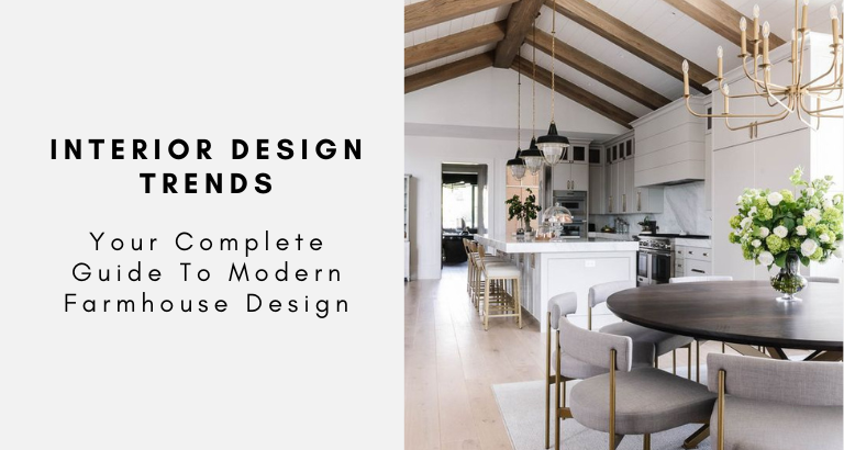 Interior Design Trends Your Complete Guide To Modern Farmhouse Design