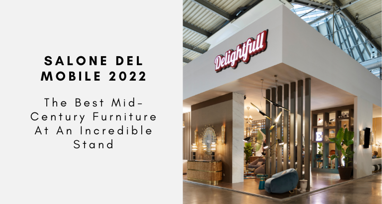 Salone Del Mobile 2022 The Best Mid-Century Furniture At An Incredible Stand
